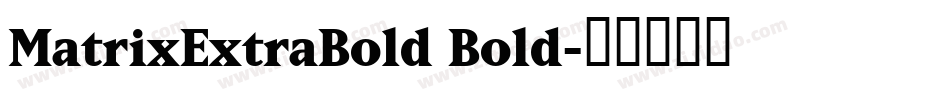 MatrixExtraBold Bold字体转换